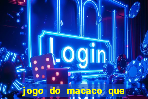 jogo do macaco que ganha dinheiro